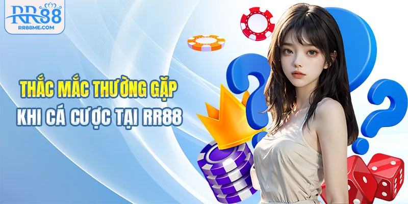 Thắc mắc thường gặp khi cá cược tại RR88